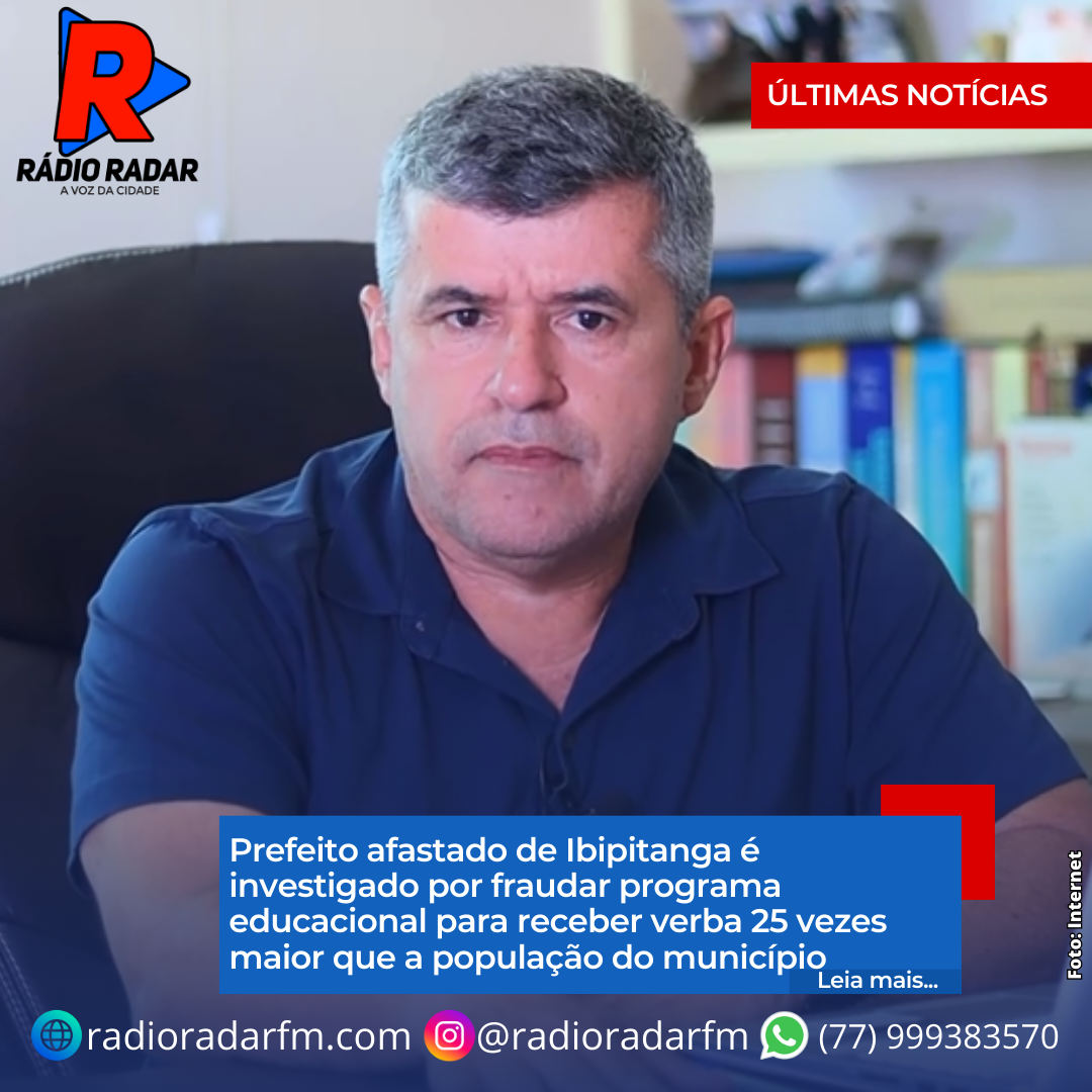 Prefeito afastado de Ibipitanga é investigado por fraudar programa educacional para receber verba 25 vezes maior que a população do município