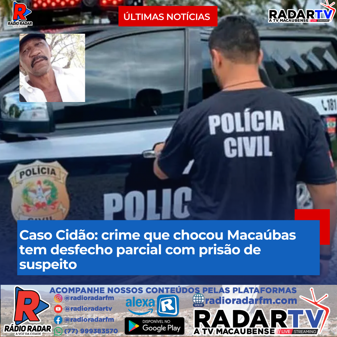 Caso Cidão: crime que chocou Macaúbas tem desfecho parcial com prisão de suspeito