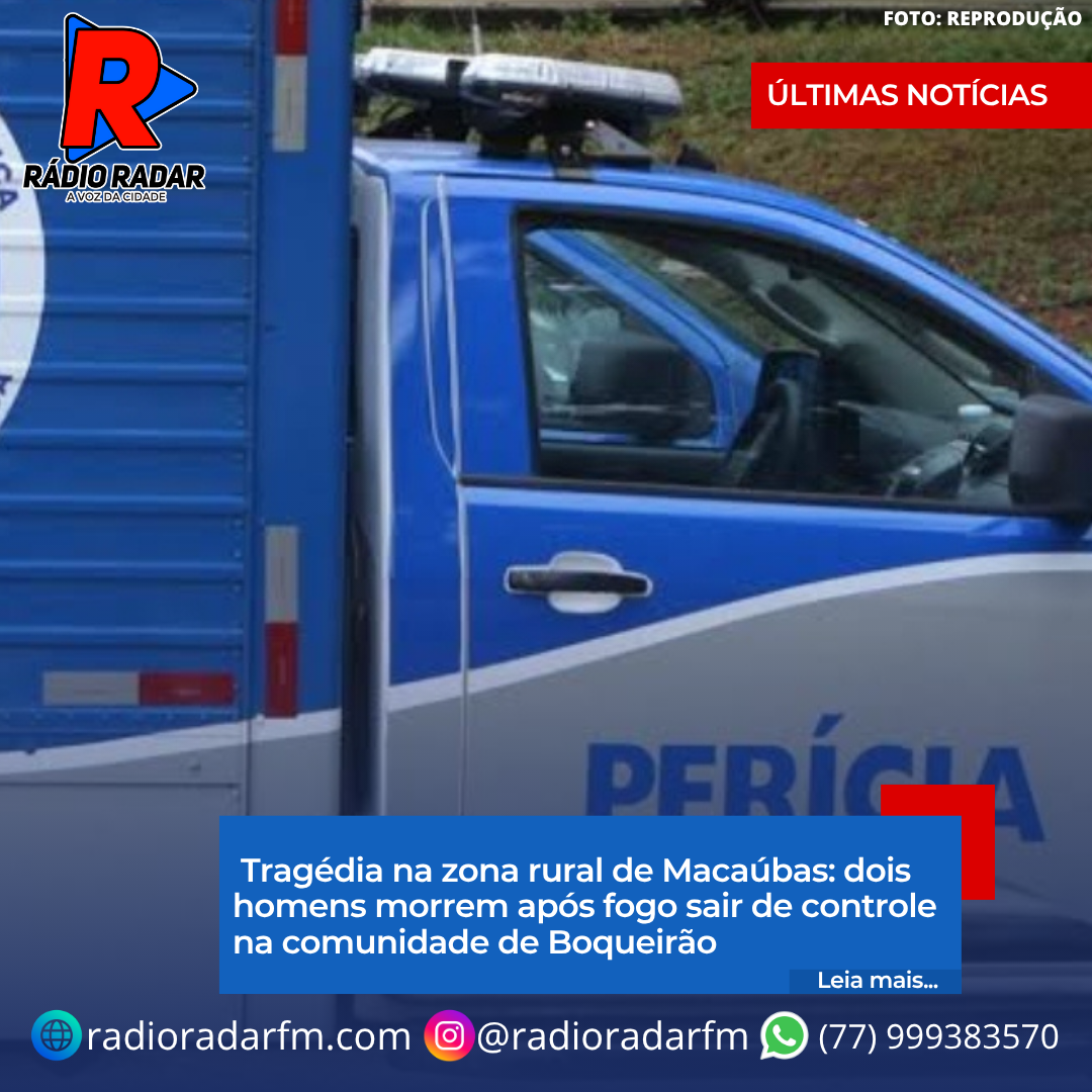 Tragédia na zona rural de Macaúbas: dois homens morrem após fogo sair de controle na comunidade de Boqueirão