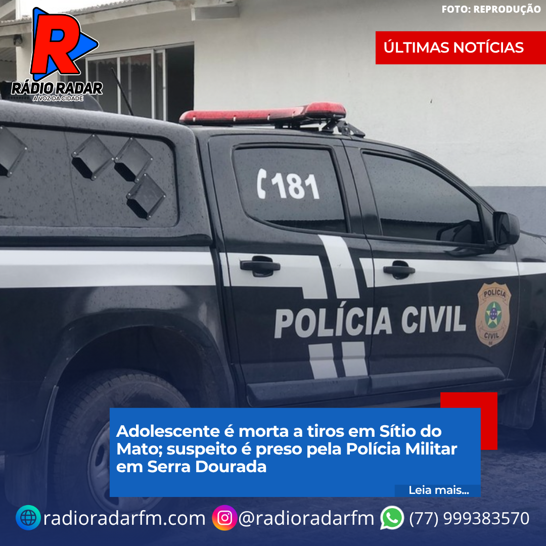 ​Adolescente é morta a tiros em Sítio do Mato; suspeito é preso pela Polícia Militar em Serra Dourada