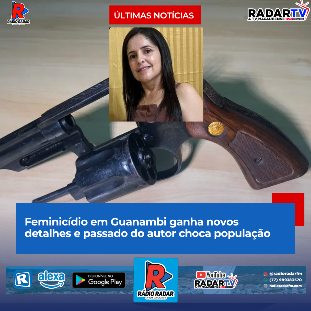 Feminicídio em Guanambi ganha novos detalhes e passado do autor choca população