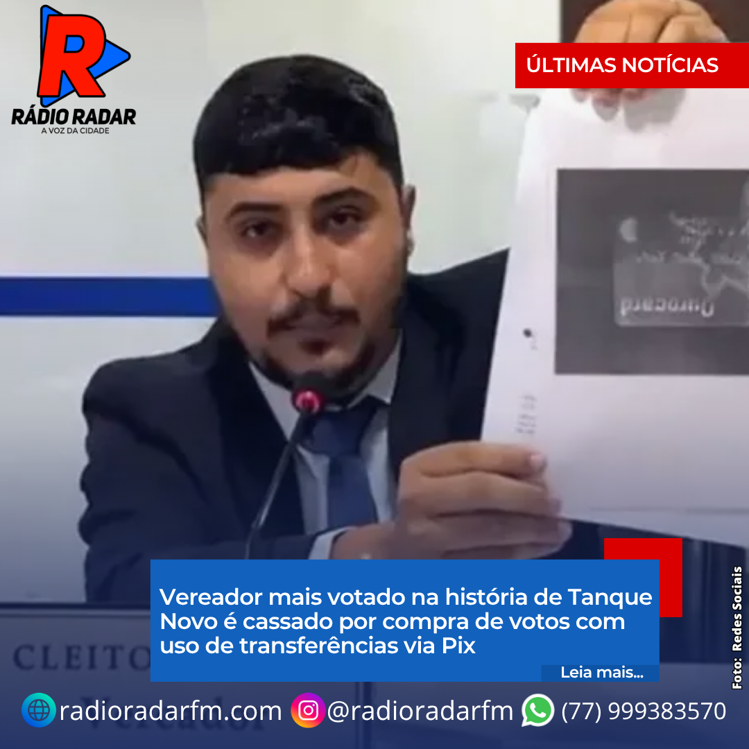 Vereador mais votado na história de Tanque Novo é cassado por compra de votos com uso de transferências via Pix