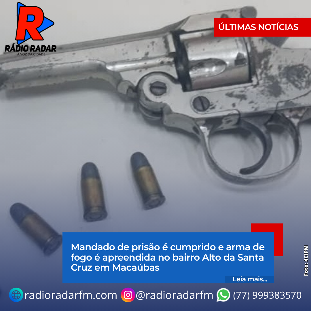 Mandado de prisão é cumprido e arma de fogo é apreendida no bairro Alto da Santa Cruz em Macaúbas