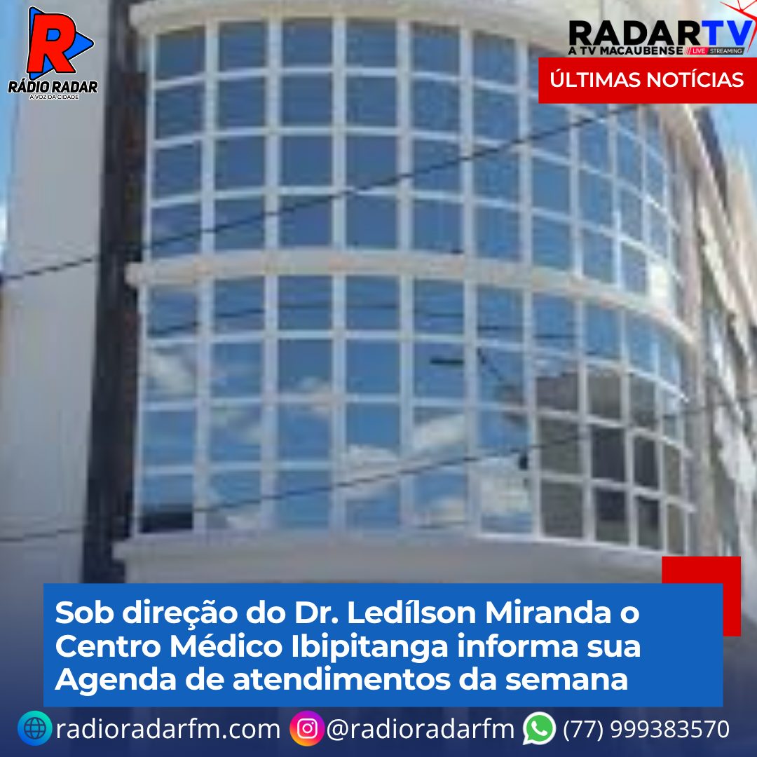Centro Médico Ibipitanga divulga atendimentos da semana com especialistas em diversas áreas
