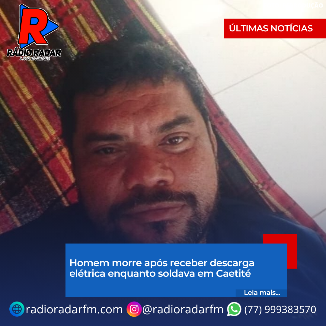 Homem morre após receber descarga elétrica enquanto soldava em Caetité