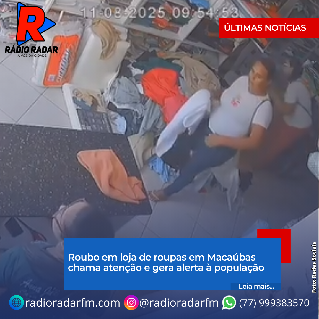 Roubo em loja de roupas em Macaúbas chama atenção e gera alerta à população
