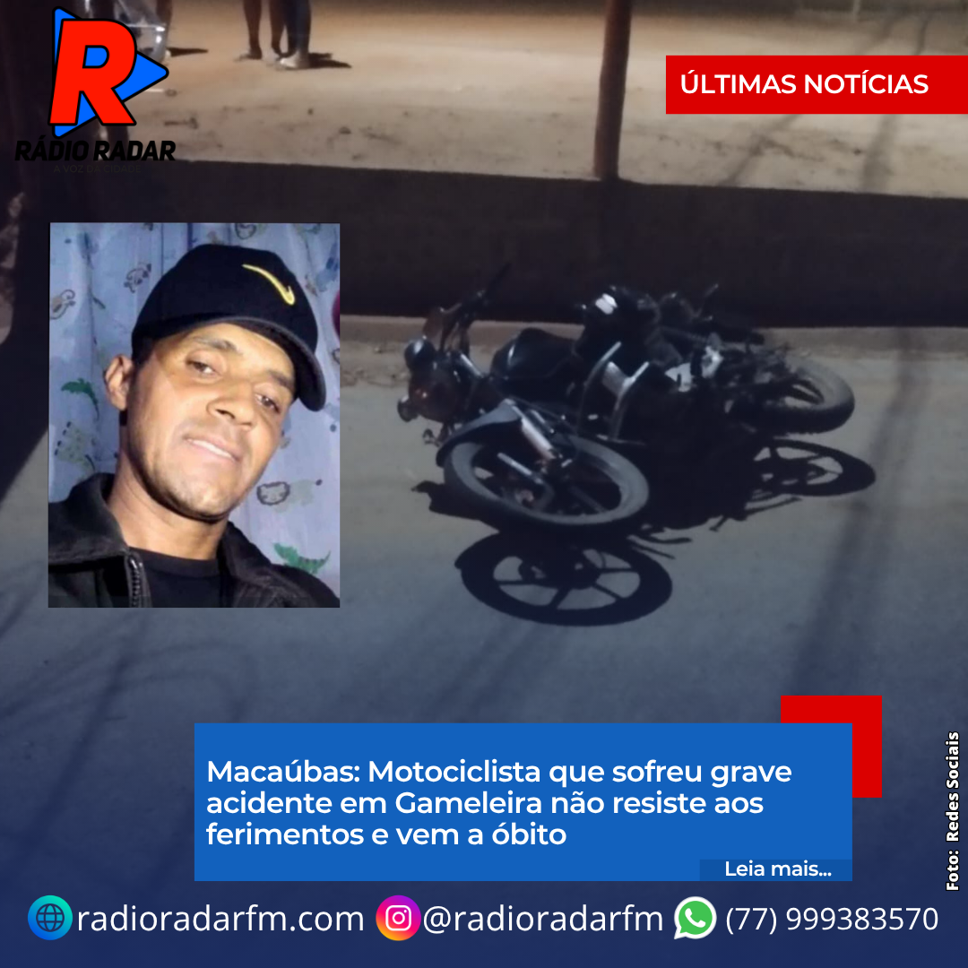 Macaúbas: Motociclista que sofreu grave acidente em Gameleira não resiste aos ferimentos e vem a óbito