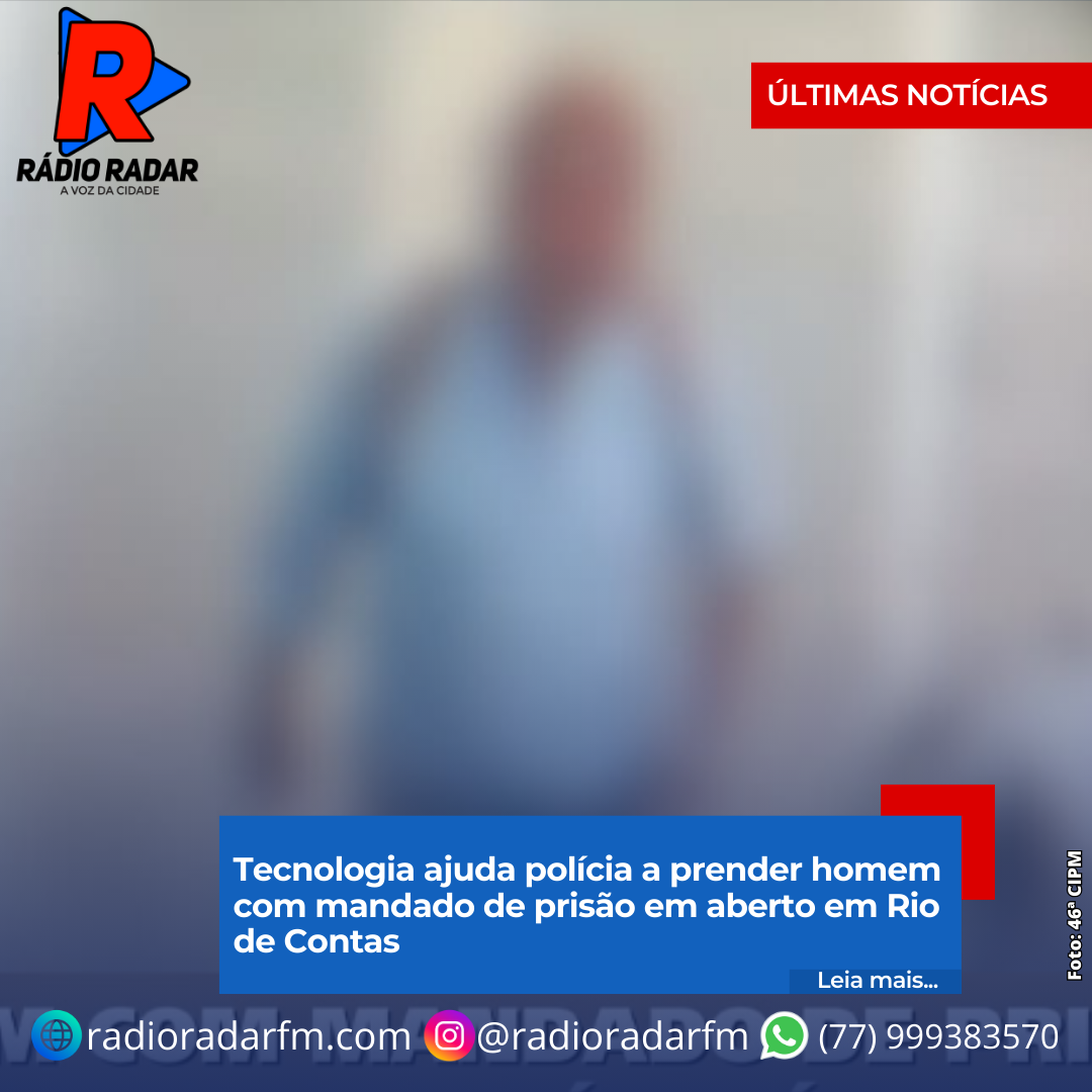 Tecnologia ajuda polícia a prender homem com mandado de prisão em aberto em Rio de Contas