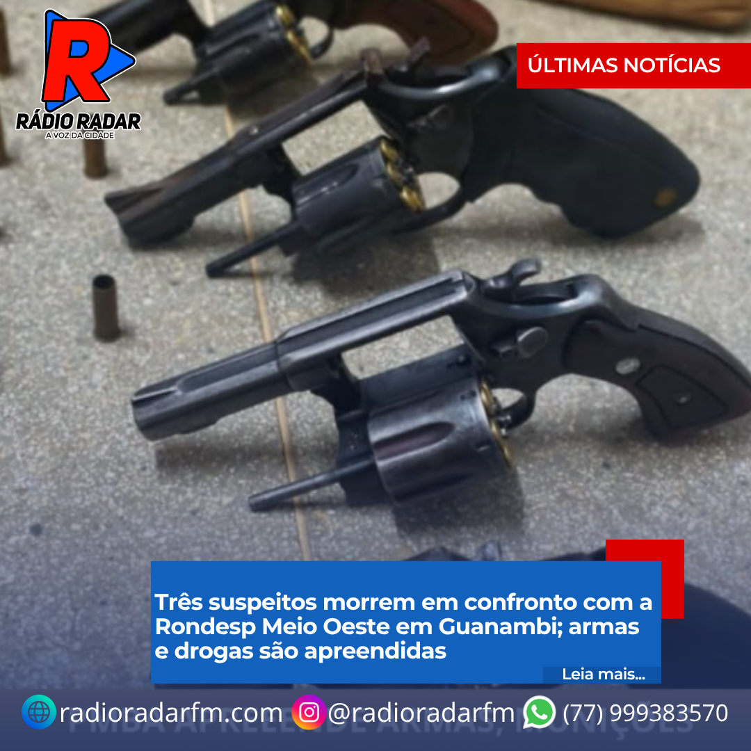Três suspeitos morrem em confronto com a Rondesp Meio Oeste em Guanambi; armas e drogas são apreendidas