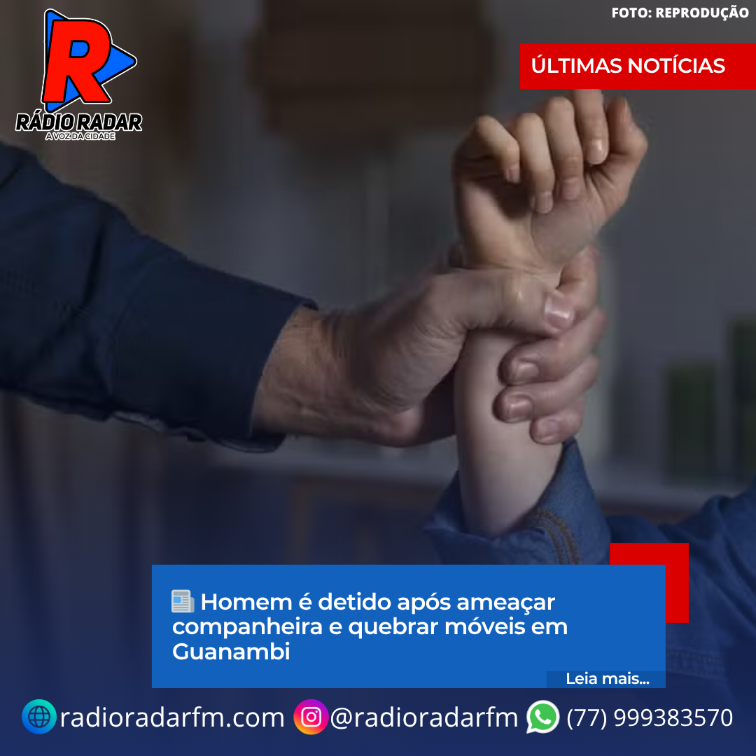Homem é detido após ameaçar companheira e quebrar móveis em Guanambi
