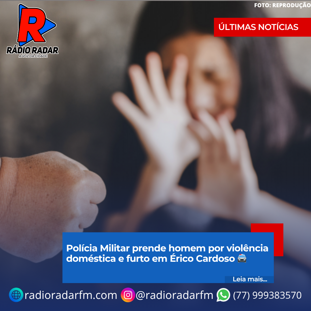 Polícia Militar prende homem por violência doméstica e furto em Érico Cardoso 🚔