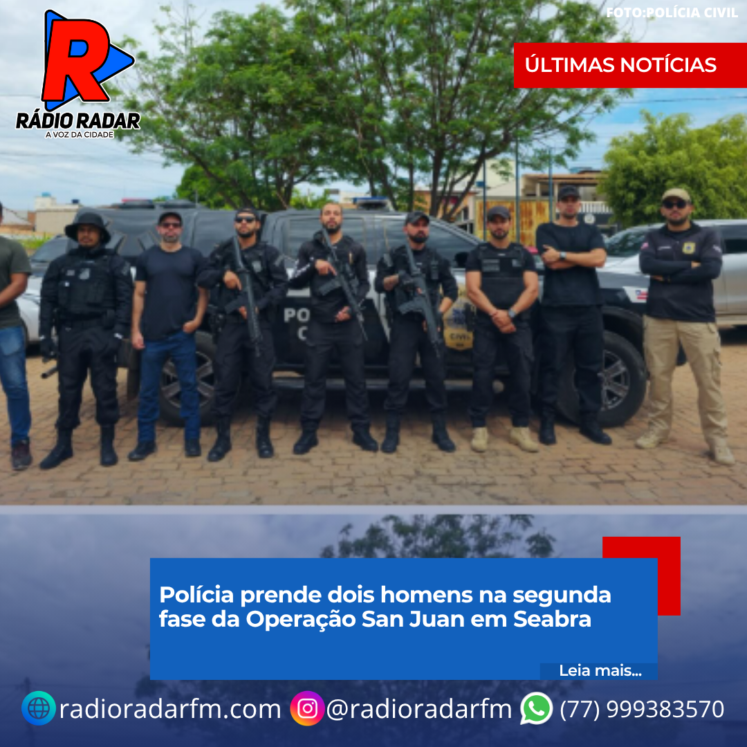 Polícia prende dois homens na segunda fase da Operação San Juan em Seabra