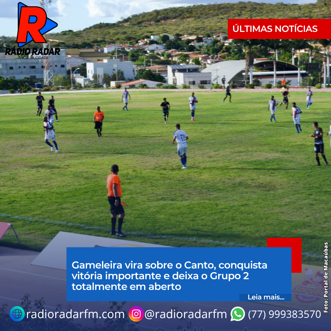 Gameleira vira sobre o Canto, conquista vitória importante e deixa o Grupo 2 totalmente em aberto