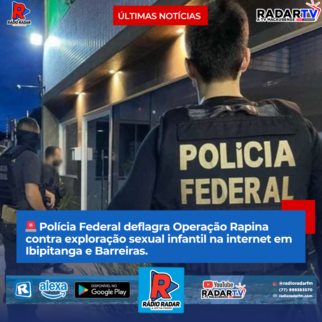 Polícia Federal deflagra Operação Rapina contra exploração sexual infantil na internet em Ibipitanga e Barreiras.