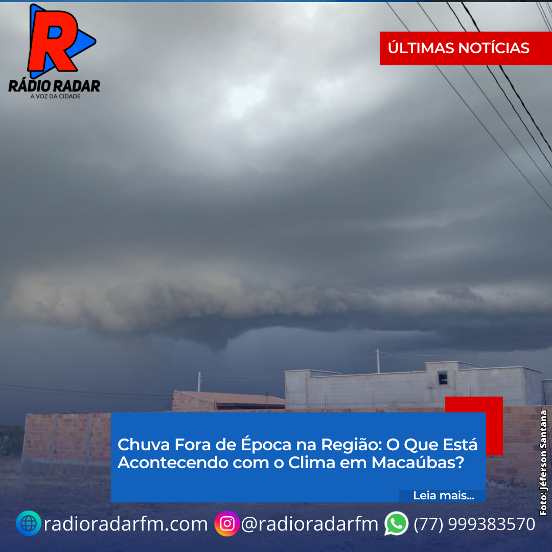 Chuva Fora de Época na Região: O Que Está Acontecendo com o Clima em Macaúbas?