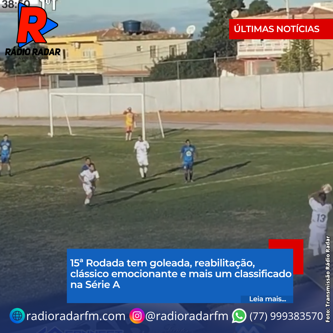15ª Rodada tem goleada, reabilitação, clássico emocionante e mais um classificado na Série A