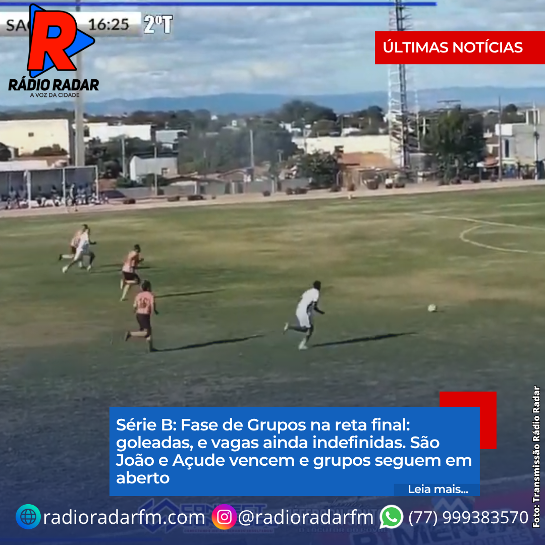 Série B: Fase de Grupos na reta final: goleadas, e vagas ainda indefinidas. São João e Açude vencem e grupos seguem em aberto