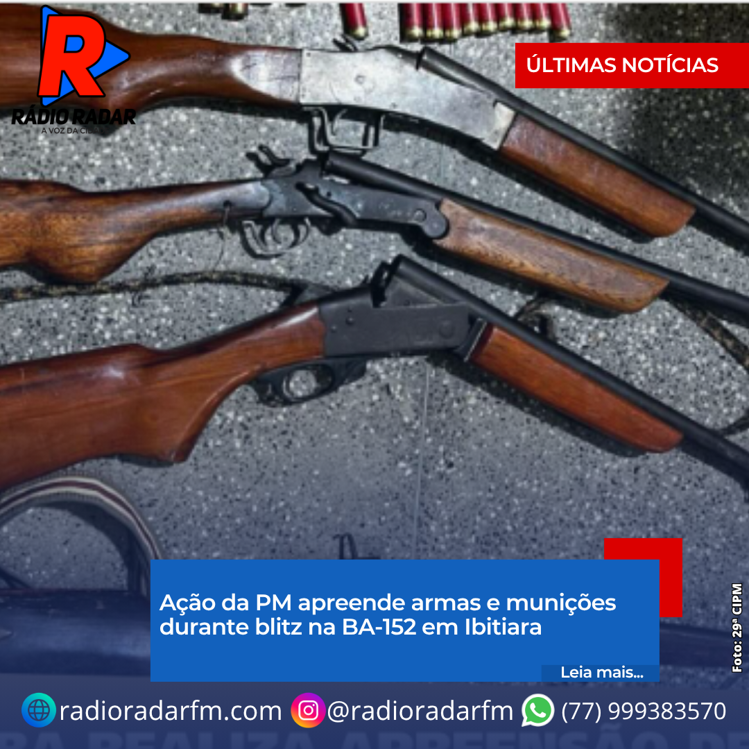 Ação da PM apreende armas e munições durante blitz na BA-152 em Ibitiara
