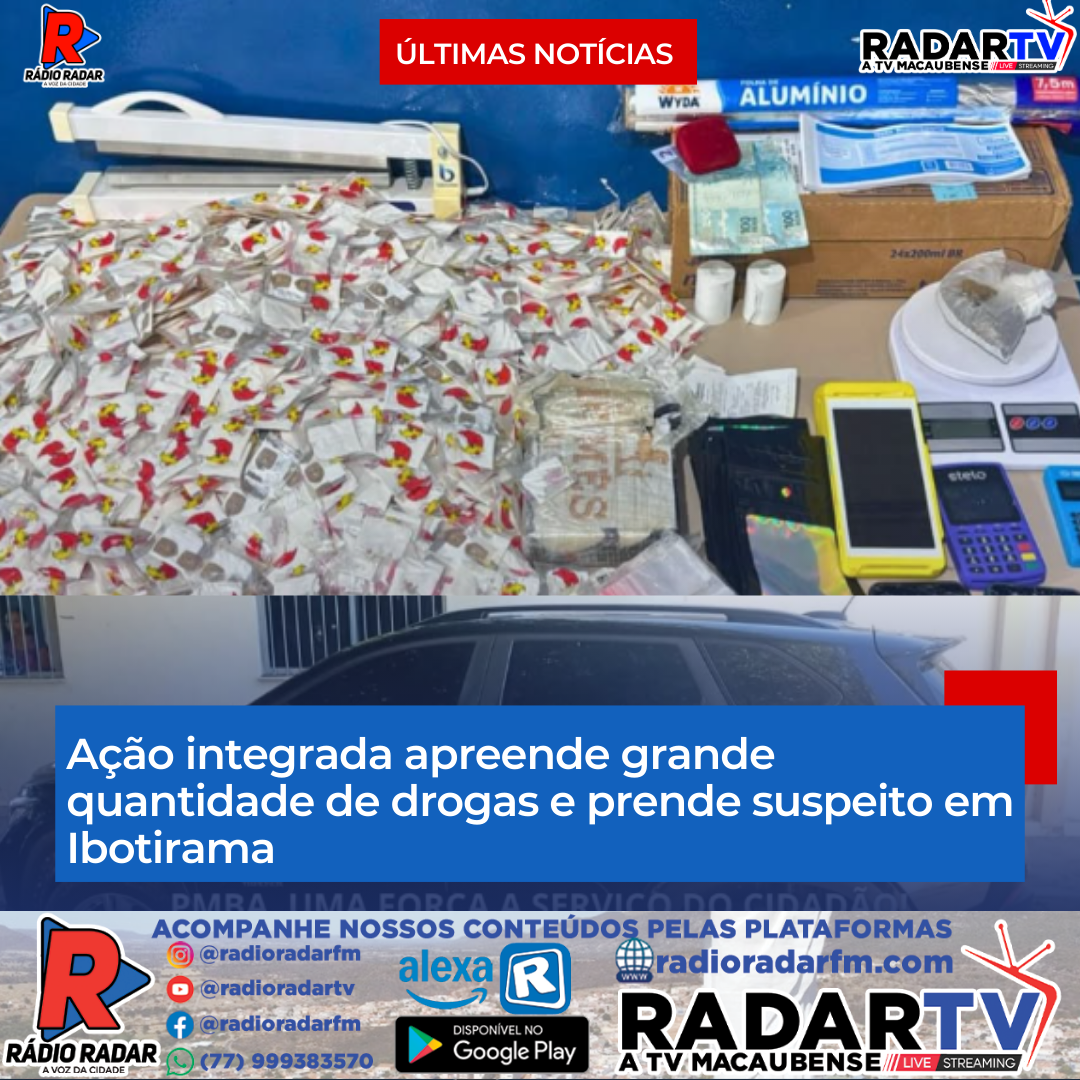 Ação integrada apreende grande quantidade de drogas e prende suspeito em Ibotirama
