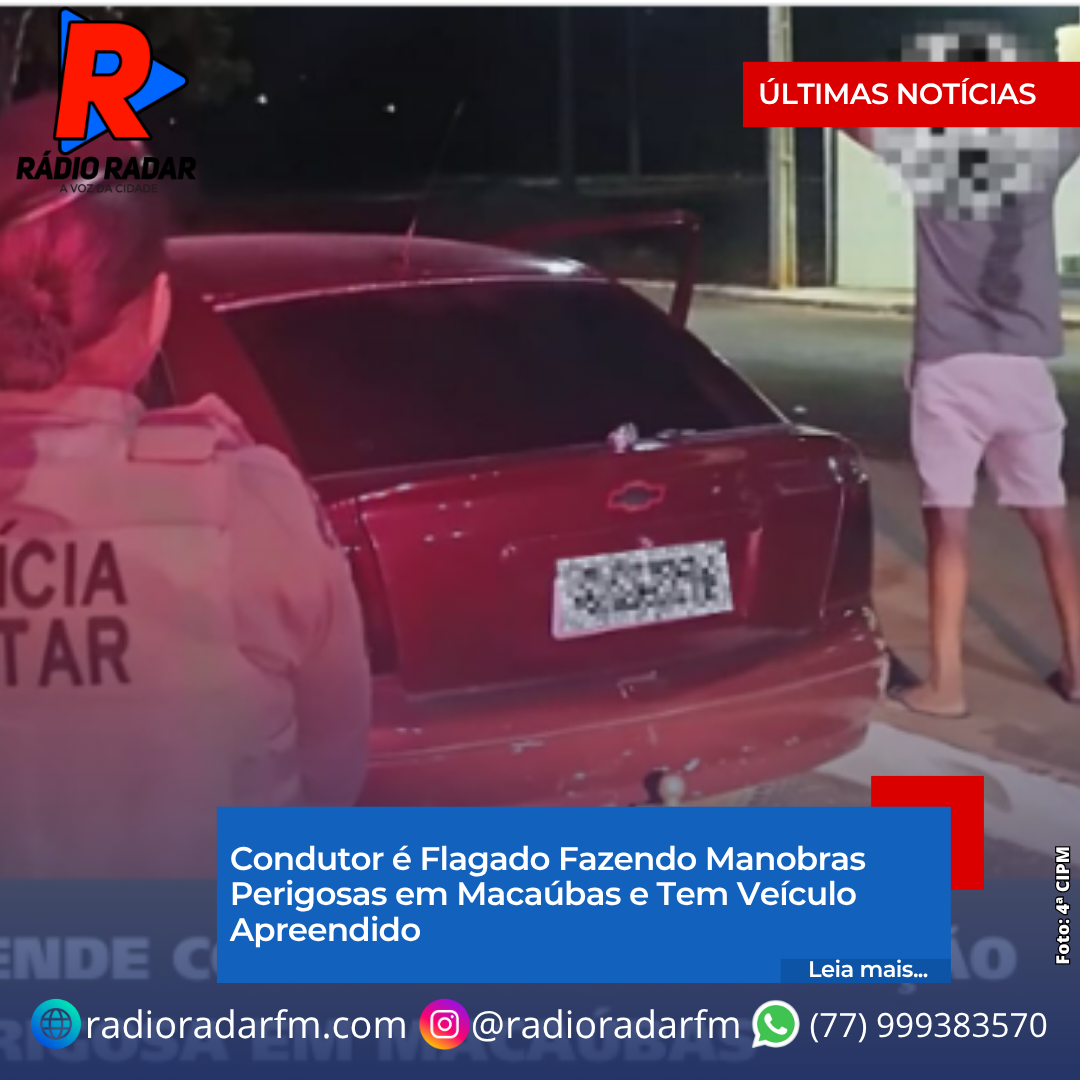 ​Condutor é Flagado Fazendo Manobras Perigosas em Macaúbas e Tem Veículo Apreendido