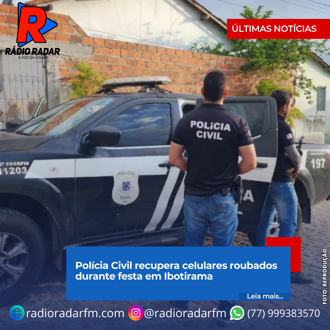 Polícia Civil recupera celulares roubados durante festa em Ibotirama
