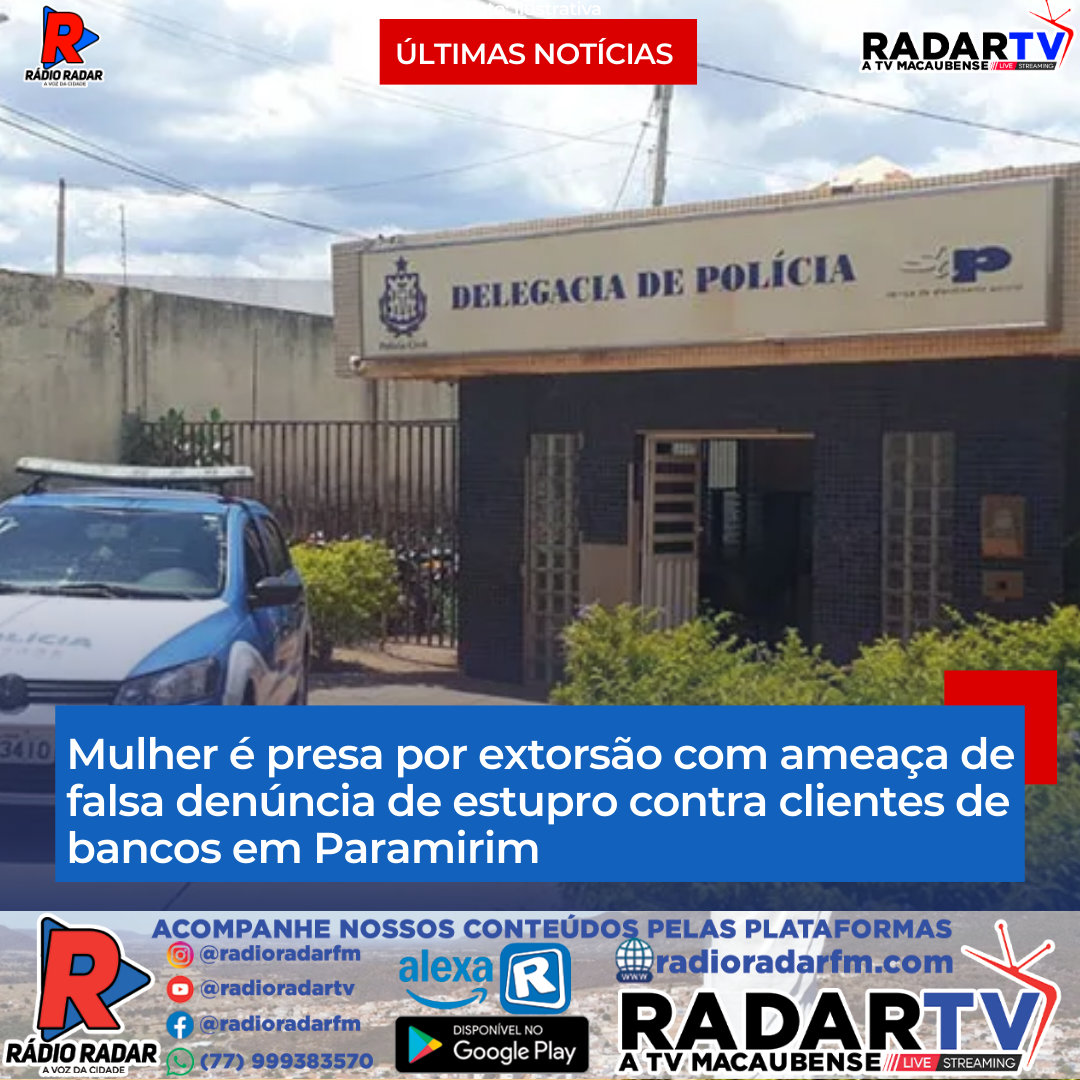 Mulher é presa por extorsão com ameaça de falsa denúncia de estupro contra clientes de bancos em Paramirim