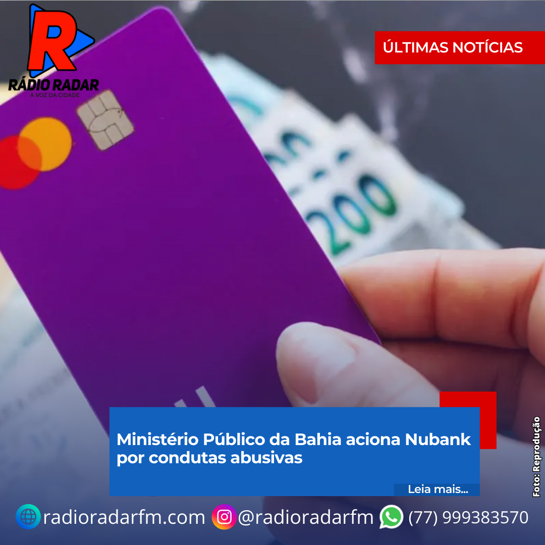 Ministério Público da Bahia aciona Nubank por condutas abusivas