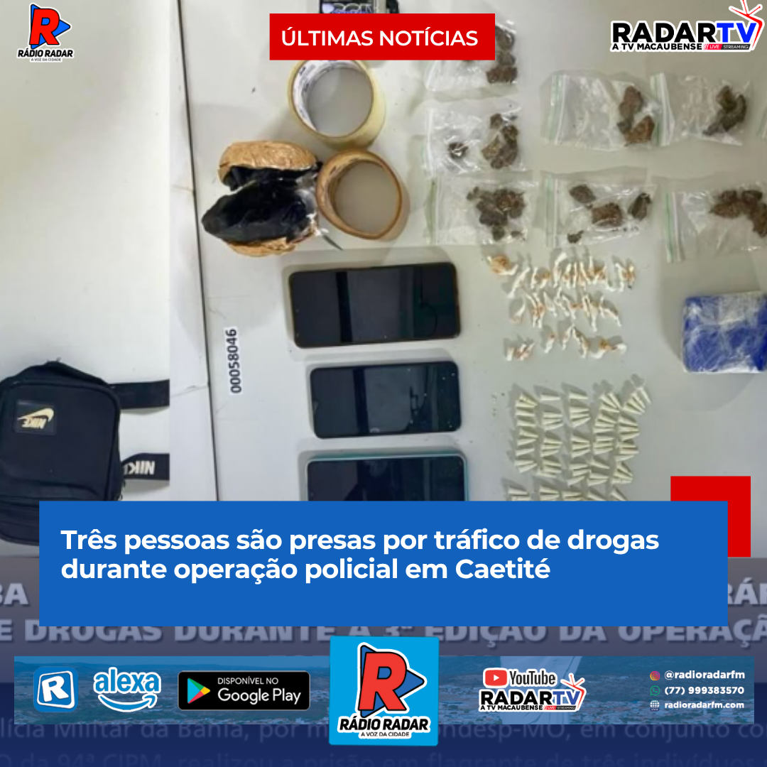 Três pessoas são presas por tráfico de drogas durante operação policial em Caetité