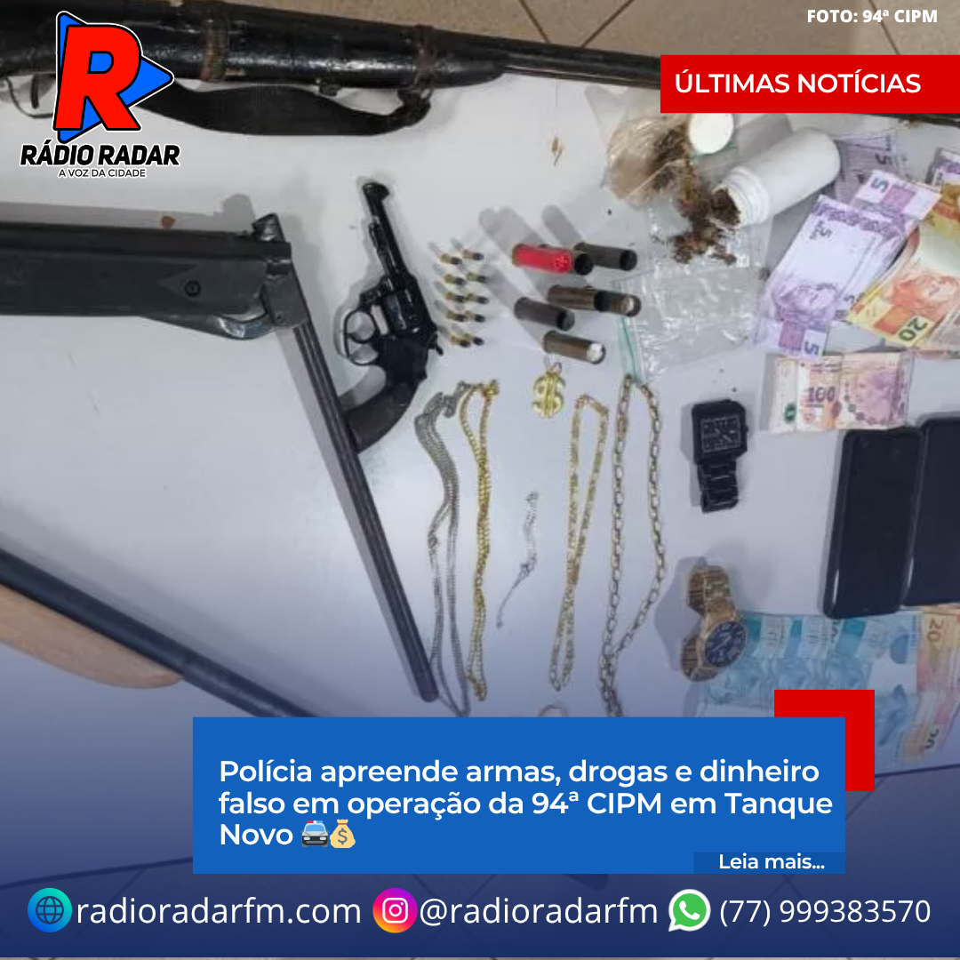 Polícia apreende armas, drogas e dinheiro falso em operação da 94ª CIPM em Tanque Novo