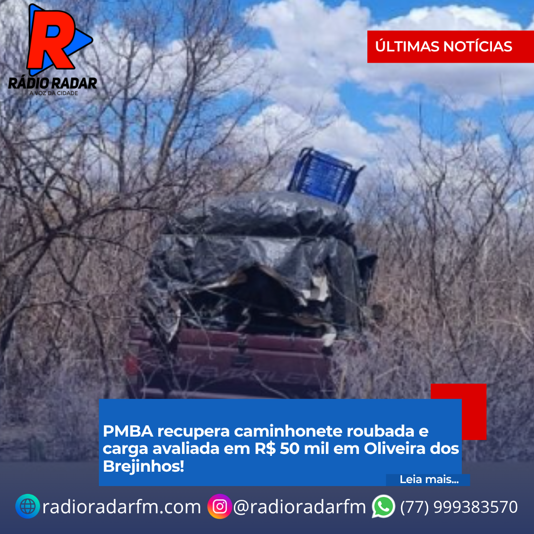 PMBA recupera caminhonete roubada e carga avaliada em R$ 50 mil em Oliveira dos Brejinhos!