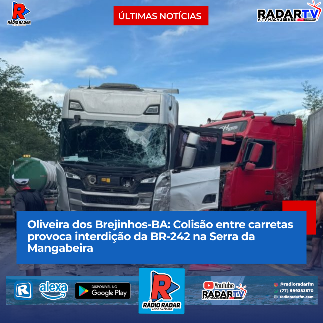 Oliveira dos Brejinhos-BA: Colisão entre carretas provoca interdição da BR-242 na Serra da Mangabeira